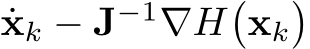 xk − J−1∇H�xk�