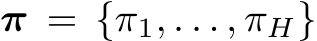  π = {π1, . . . , πH}