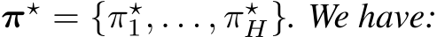 π⋆ = {π⋆1, . . . , π⋆H}. We have: