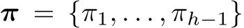  π = {π1, . . . , πh−1}