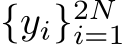  {yi}2Ni=1