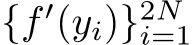  {f ′(yi)}2Ni=1 