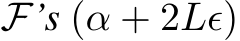  F’s (α + 2Lϵ)