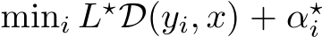  mini L⋆D(yi, x) + α⋆i