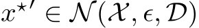 x⋆′ ∈ N(X, ϵ, D)