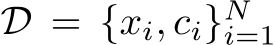  D = {xi, ci}Ni=1