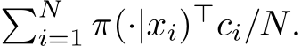 �Ni=1 π(·|xi)⊤ci/N.