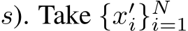  s). Take {x′i}Ni=1 