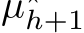  µ⋆h+1