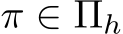  π ∈ Πh