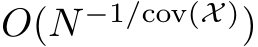  O(N −1/cov(X))