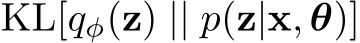  KL[qφ(z) || p(z|x, θ)]