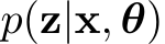  p(z|x, θ)