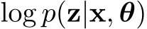  log p(z|x, θ)