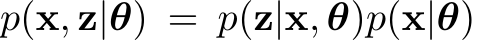 p(x, z|θ) = p(z|x, θ)p(x|θ)