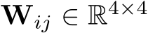  Wij ∈ R4×4