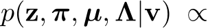  p(z, π, µ, Λ|v) ∝