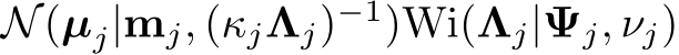 N(µj|mj, (κjΛj)−1)Wi(Λj|Ψj, νj)