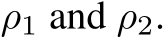  ρ1 and ρ2.