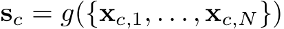  sc = g({xc,1, . . . , xc,N})