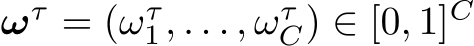  ωτ = (ωτ1, . . . , ωτC) ∈ [0, 1]C