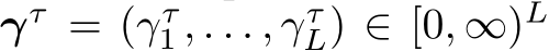 γτ = (γτ1 , . . . , γτL) ∈ [0, ∞)L