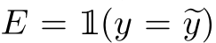  E = 1(y = �y)