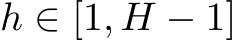  h ∈ [1, H − 1]