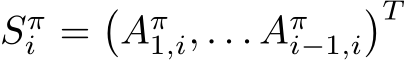 Sπi =�Aπ1,i, . . . Aπi−1,i�T