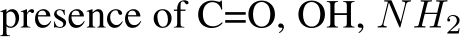 presence of C=O, OH, NH2