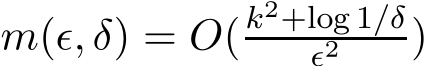  m(ǫ, δ) = O(k2+log 1/δǫ2 )