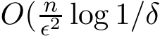  O( nǫ2 log 1/δ