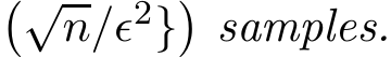 �√n/ǫ2}�samples.