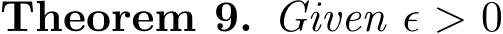 Theorem 9. Given ǫ > 0