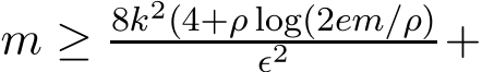  m ≥ 8k2(4+ρ log(2em/ρ)ǫ2 +