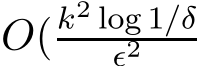  O(k2 log 1/δǫ2