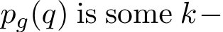  pg(q) is some k−