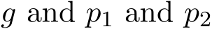  g and p1 and p2