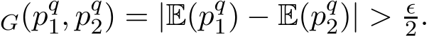 G(pq1, pq2) = |E(pq1) − E(pq2)| > ǫ2.