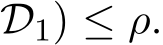 D1) ≤ ρ.