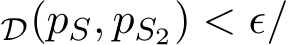 D(pS, pS2) < ǫ/