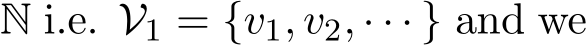  N i.e. V1 = {v1, v2, · · · } and we