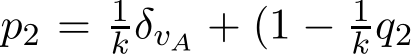  p2 = 1kδvA + (1 − 1kq2