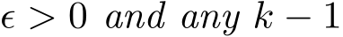  ǫ > 0 and any k − 1