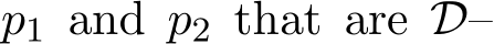  p1 and p2 that are D–