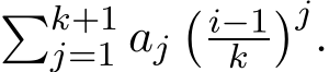 �k+1j=1 aj� i−1k �j.