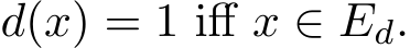  d(x) = 1 iff x ∈ Ed.