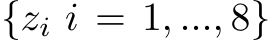 {zi i = 1, ..., 8}