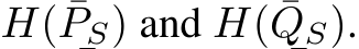  H( ¯PS) and H( ¯QS).