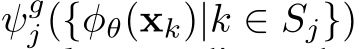  ψgj ({φθ(xk)|k ∈ Sj})